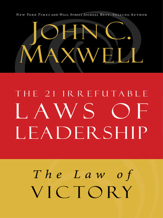 The Law of Victory Lesson 15 from The 21 Irrefutable Laws of Leadership PDF E-book :