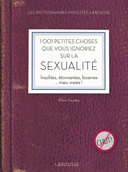 1001 petites choses que vous ignoriez sur la sexualité Insolites, étonnantes, bizarres ...mais vraies ! PDF E-book :